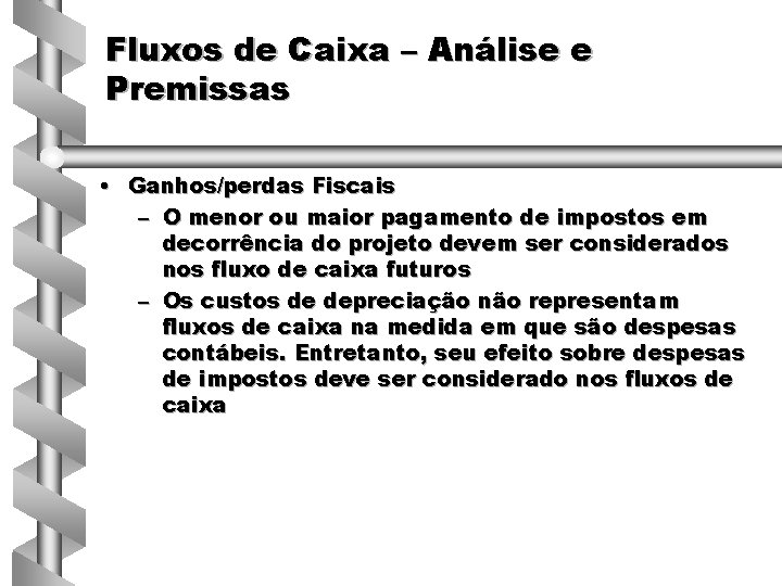 Fluxos de Caixa – Análise e Premissas • Ganhos/perdas Fiscais – O menor ou