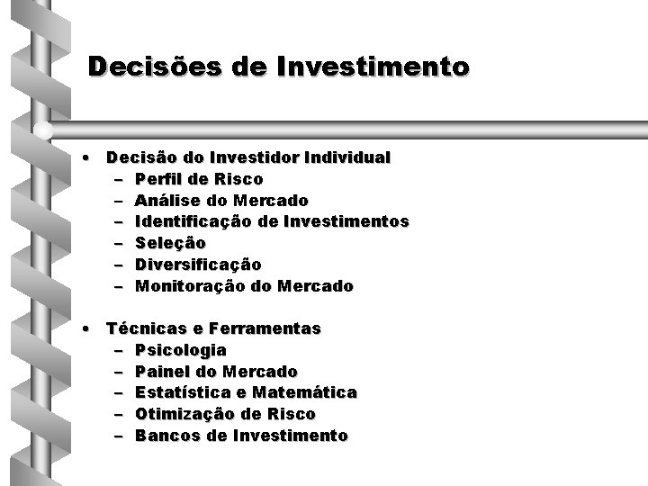 Decisões de Investimento • Decisão do Investidor Individual – Perfil de Risco – Análise