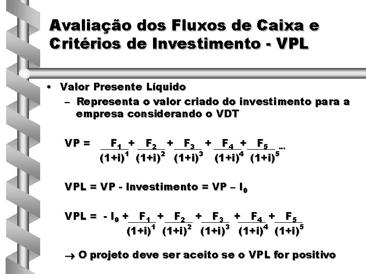 Avaliação dos Fluxos de Caixa e Critérios de Investimento - VPL • Valor Presente