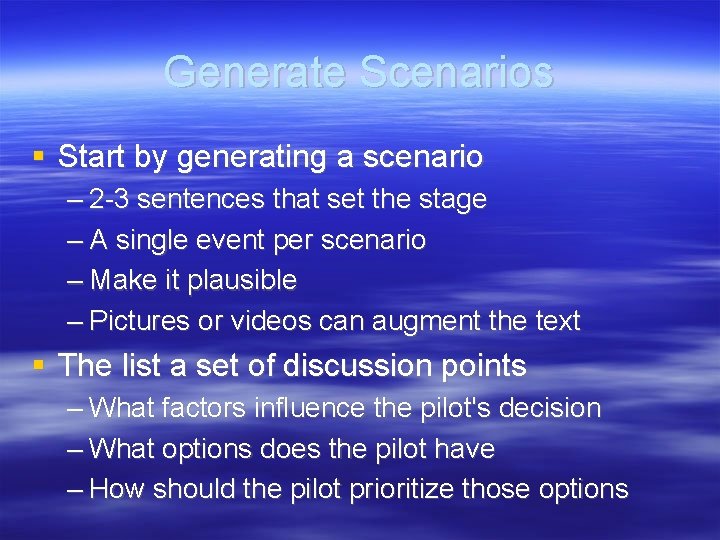 Generate Scenarios Start by generating a scenario – 2 -3 sentences that set the