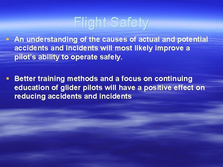 Flight Safety An understanding of the causes of actual and potential accidents and incidents