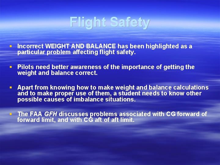 Flight Safety Incorrect WEIGHT AND BALANCE has been highlighted as a particular problem affecting