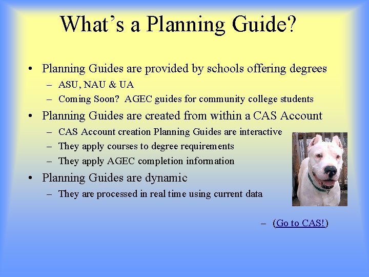 What’s a Planning Guide? • Planning Guides are provided by schools offering degrees –