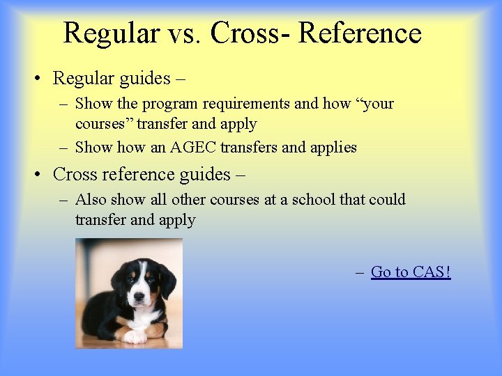 Regular vs. Cross- Reference • Regular guides – – Show the program requirements and