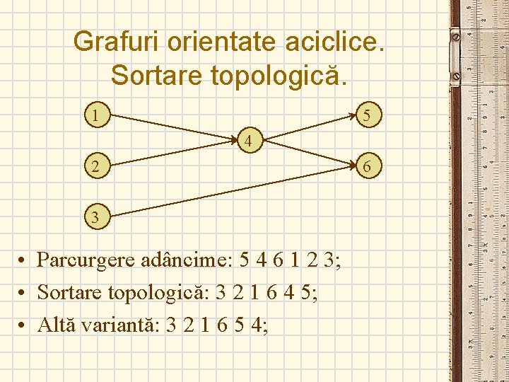 Grafuri orientate aciclice. Sortare topologică. 1 5 4 2 3 • Parcurgere adâncime: 5