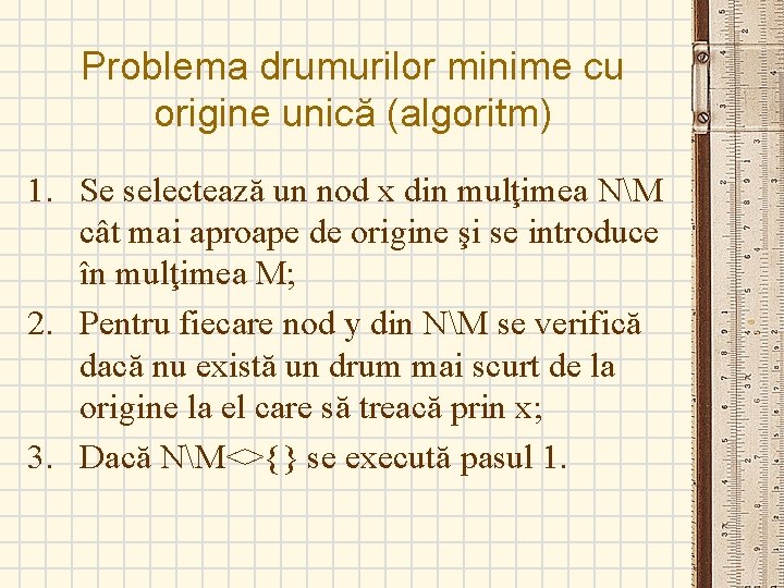 Problema drumurilor minime cu origine unică (algoritm) 1. Se selectează un nod x din