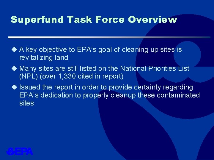 Superfund Task Force Overview u A key objective to EPA’s goal of cleaning up