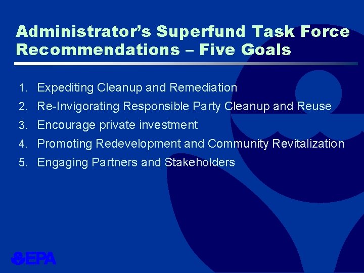 Administrator’s Superfund Task Force Recommendations – Five Goals 1. Expediting Cleanup and Remediation 2.