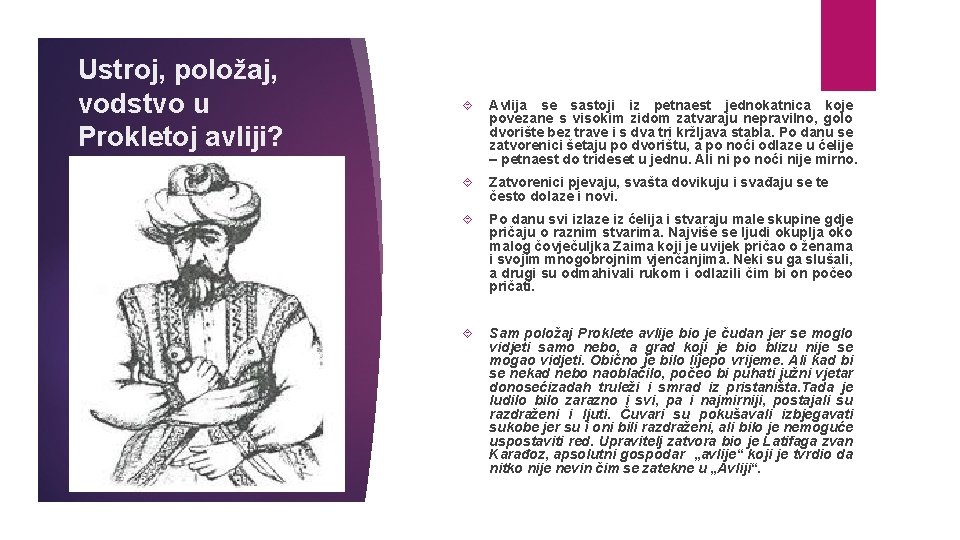 Ustroj, položaj, vodstvo u Prokletoj avliji? Avlija se sastoji iz petnaest jednokatnica koje povezane