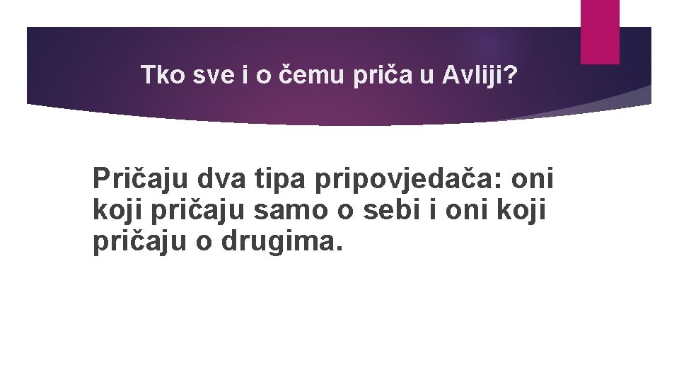  Tko sve i o čemu priča u Avliji? Pričaju dva tipa pripovjedača: oni