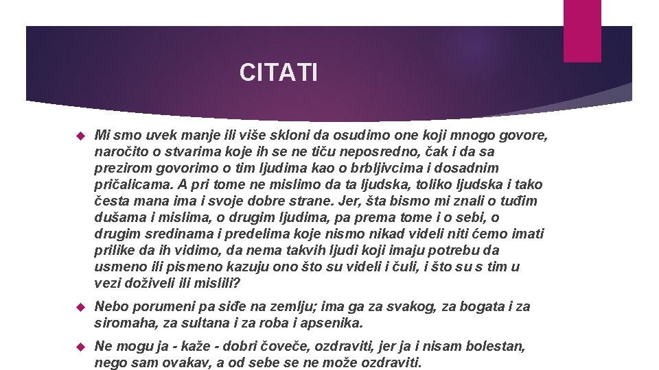  CITATI Mi smo uvek manje ili više skloni da osudimo one koji mnogo