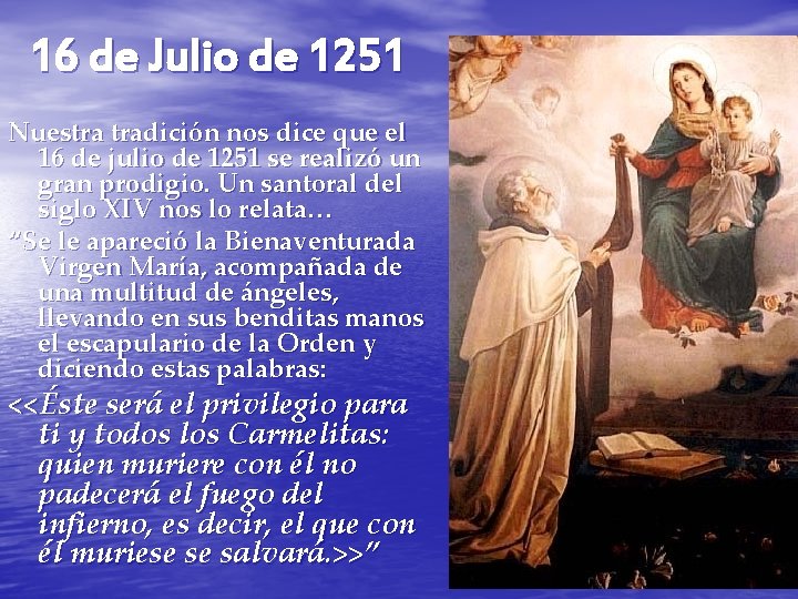 16 de Julio de 1251 Nuestra tradición nos dice que el 16 de julio