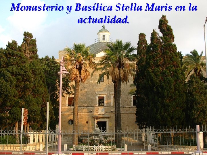 Monasterio y Basílica Stella Maris en la actualidad. 