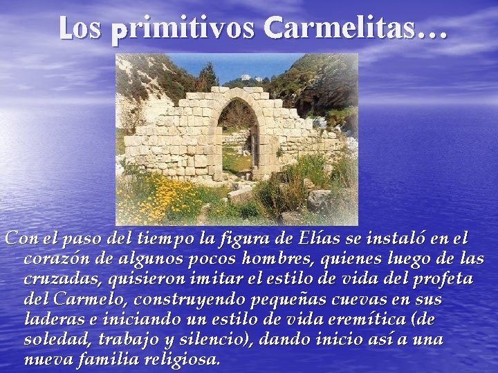 Los primitivos Carmelitas… Con el paso del tiempo la figura de Elías se instaló