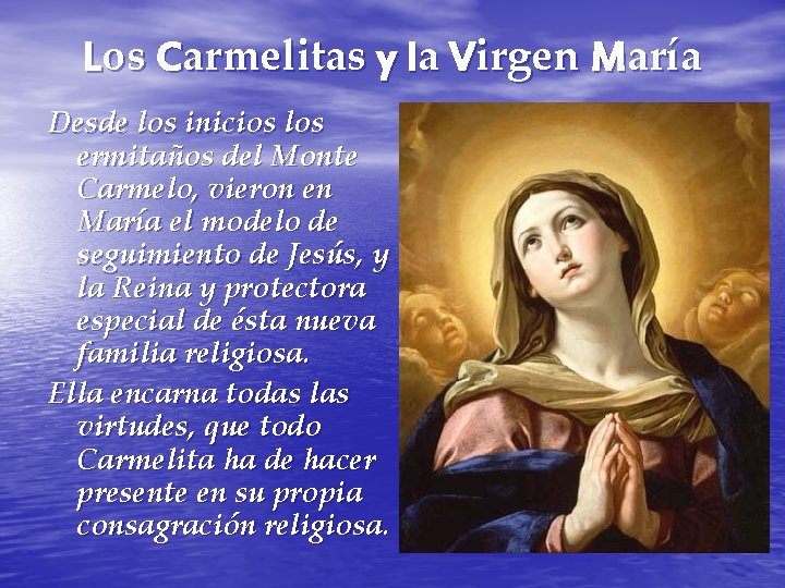 Los Carmelitas y la Virgen María Desde los inicios los ermitaños del Monte Carmelo,