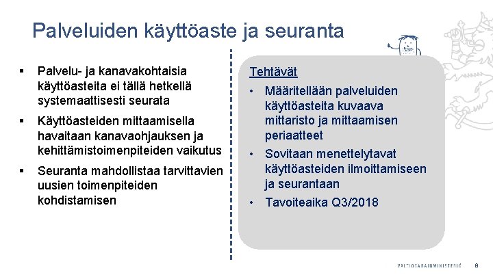 Palveluiden käyttöaste ja seuranta § Palvelu- ja kanavakohtaisia käyttöasteita ei tällä hetkellä systemaattisesti seurata