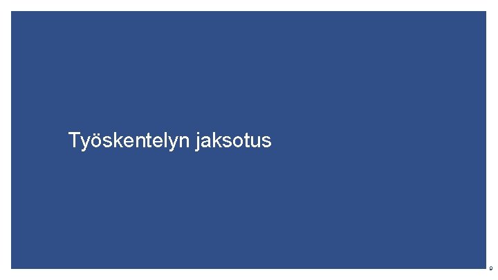 Työskentelyn jaksotus 9 