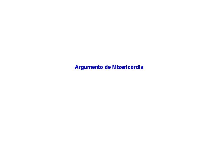 Argumento de Misericórdia 