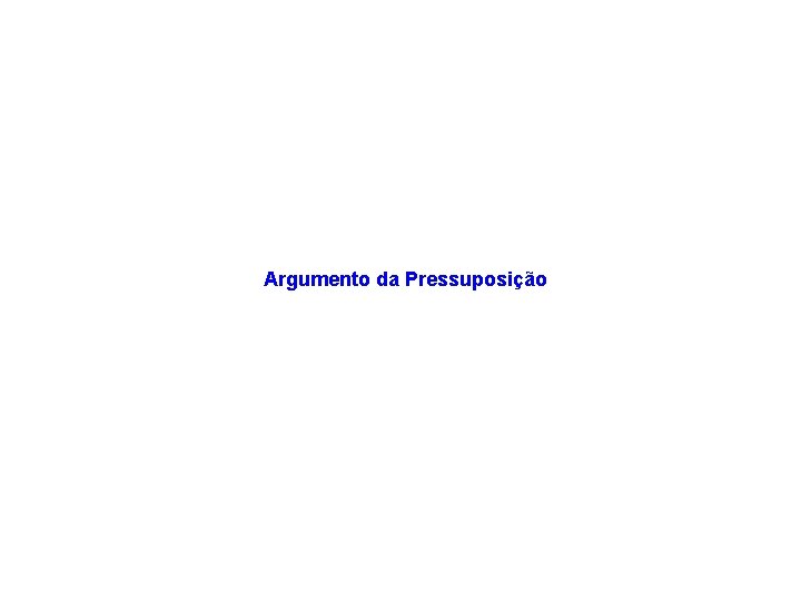 Argumento da Pressuposição 
