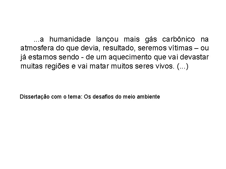 . . . a humanidade lançou mais gás carbônico na atmosfera do que devia,