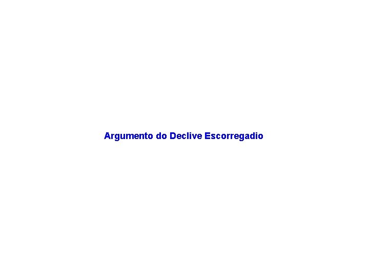 Argumento do Declive Escorregadio 
