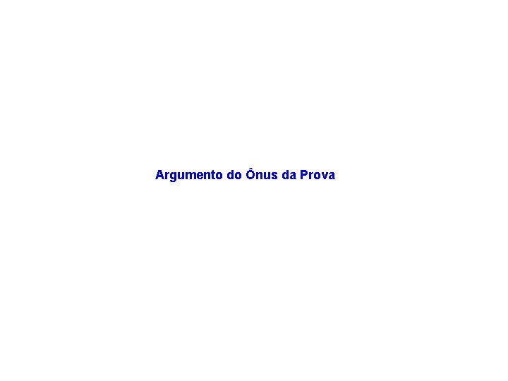 Argumento do Ônus da Prova 