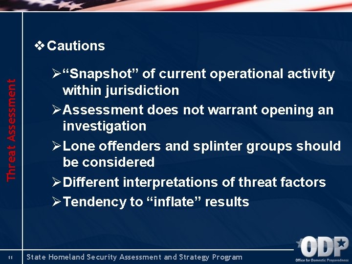 Threat Assessment v Cautions 11 Ø“Snapshot” of current operational activity within jurisdiction ØAssessment does