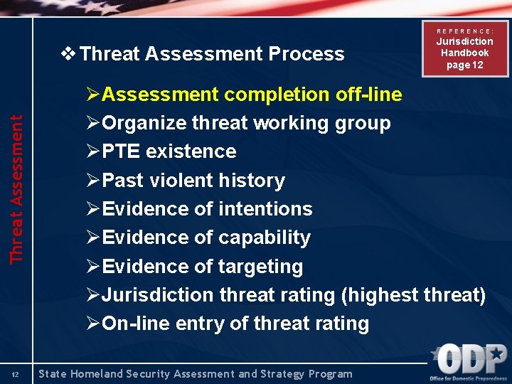 REFERENCE: Threat Assessment v Threat Assessment Process 12 Jurisdiction Handbook page 12 ØAssessment completion