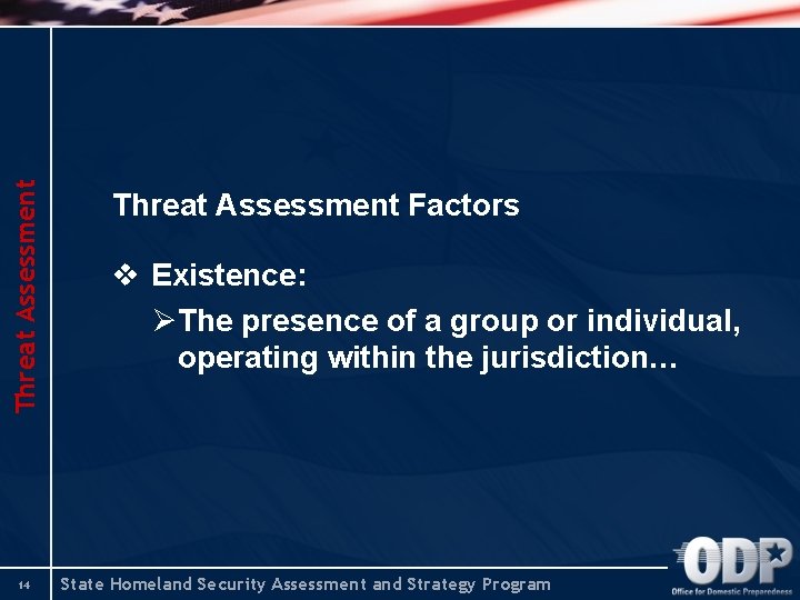 Threat Assessment 14 Threat Assessment Factors v Existence: ØThe presence of a group or