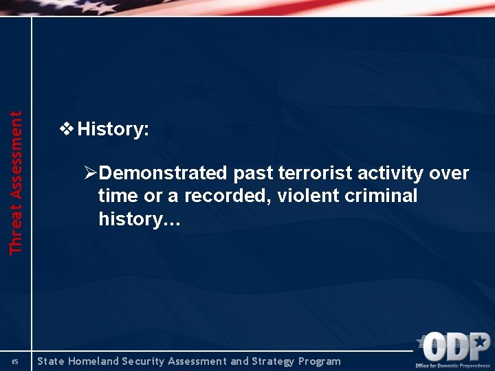 Threat Assessment 15 v History: ØDemonstrated past terrorist activity over time or a recorded,