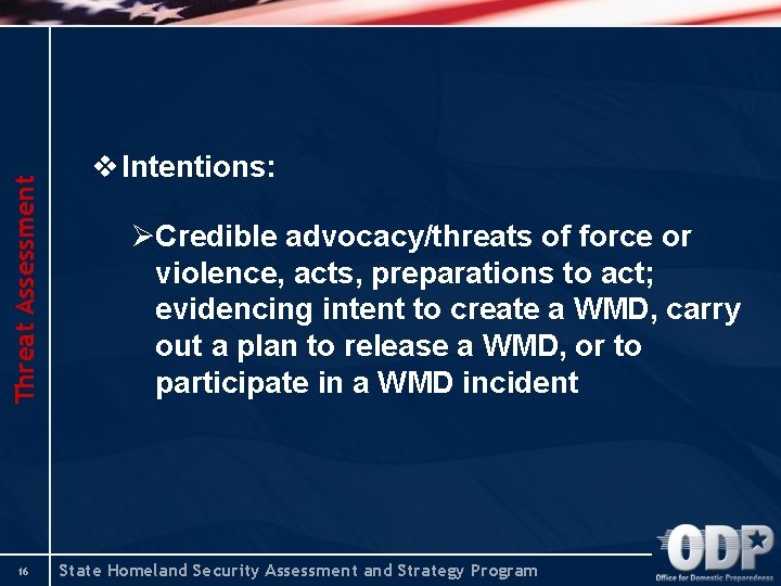 Threat Assessment 16 v Intentions: ØCredible advocacy/threats of force or violence, acts, preparations to