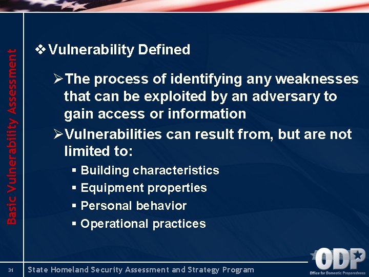 Basic Vulnerability Assessment 31 v Vulnerability Defined ØThe process of identifying any weaknesses that