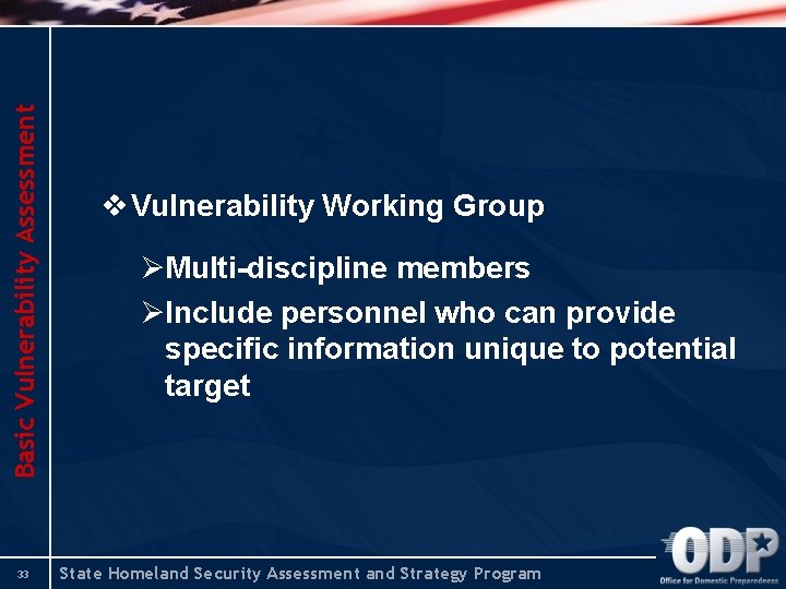 Basic Vulnerability Assessment 33 v Vulnerability Working Group ØMulti-discipline members ØInclude personnel who can Basic Vulnerability Assessment 33 v Vulnerability Working Group ØMulti-discipline members ØInclude personnel who can