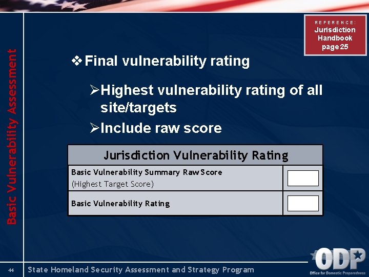 Basic Vulnerability Assessment REFERENCE: 44 Jurisdiction Handbook page 25 v Final vulnerability rating ØHighest