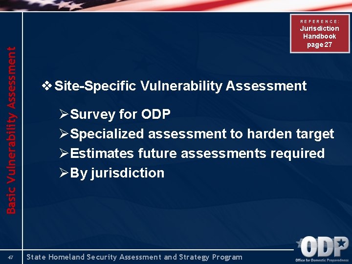 Basic Vulnerability Assessment REFERENCE: 47 Jurisdiction Handbook page 27 v Site-Specific Vulnerability Assessment ØSurvey