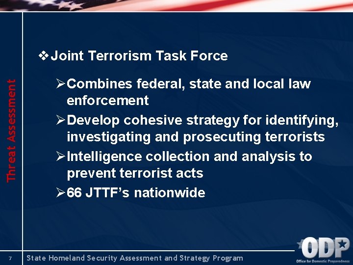 Threat Assessment v Joint Terrorism Task Force 7 ØCombines federal, state and local law Threat Assessment v Joint Terrorism Task Force 7 ØCombines federal, state and local law