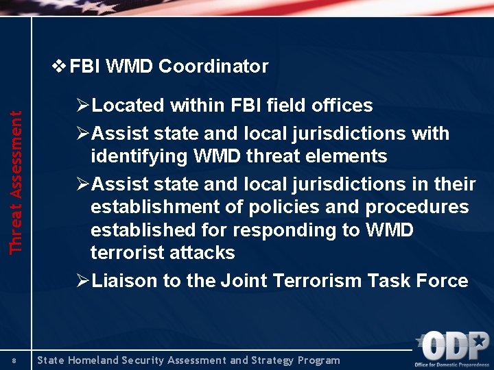 Threat Assessment v FBI WMD Coordinator 8 ØLocated within FBI field offices ØAssist state Threat Assessment v FBI WMD Coordinator 8 ØLocated within FBI field offices ØAssist state