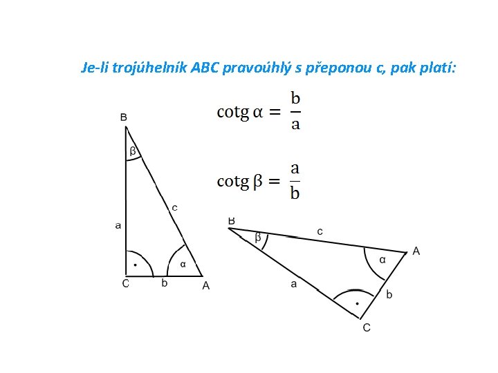 Je-li trojúhelník ABC pravoúhlý s přeponou c, pak platí: 