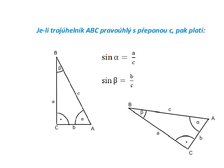 Je-li trojúhelník ABC pravoúhlý s přeponou c, pak platí: 