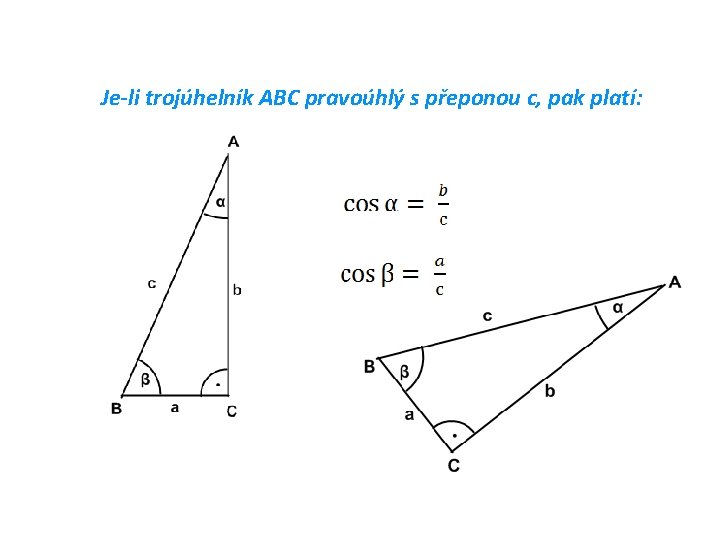 Je-li trojúhelník ABC pravoúhlý s přeponou c, pak platí: 