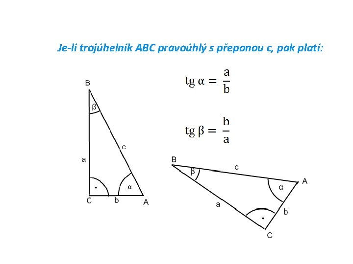 Je-li trojúhelník ABC pravoúhlý s přeponou c, pak platí: 