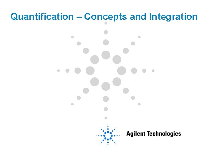 Quantification – Concepts and Integration Quantification – Concepts and Integration