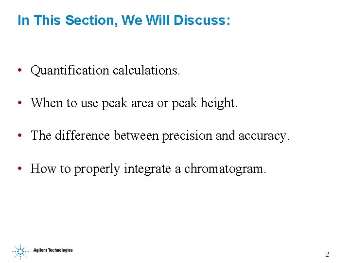 In This Section, We Will Discuss: • Quantification calculations. • When to use peak In This Section, We Will Discuss: • Quantification calculations. • When to use peak