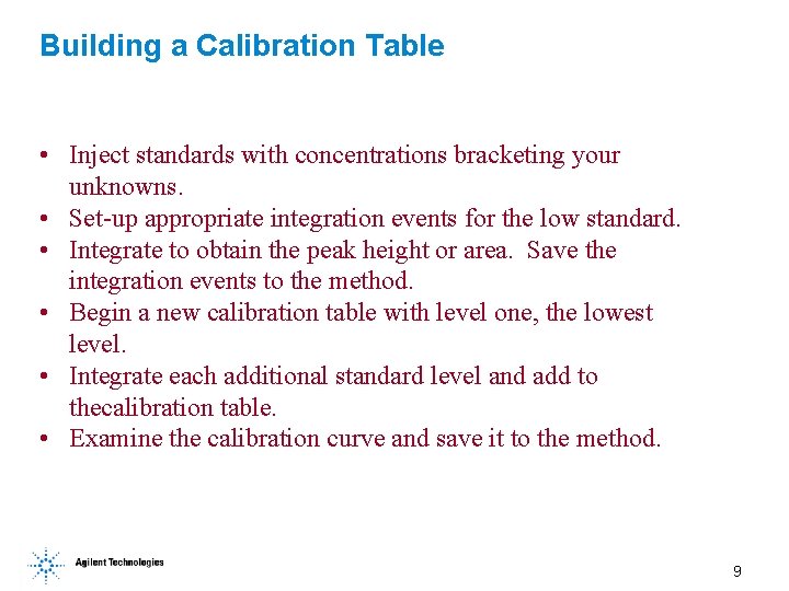 Building a Calibration Table • Inject standards with concentrations bracketing your unknowns. • Set-up Building a Calibration Table • Inject standards with concentrations bracketing your unknowns. • Set-up