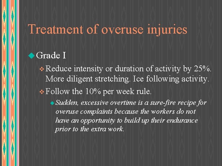 Treatment of overuse injuries u Grade I v Reduce intensity or duration of activity