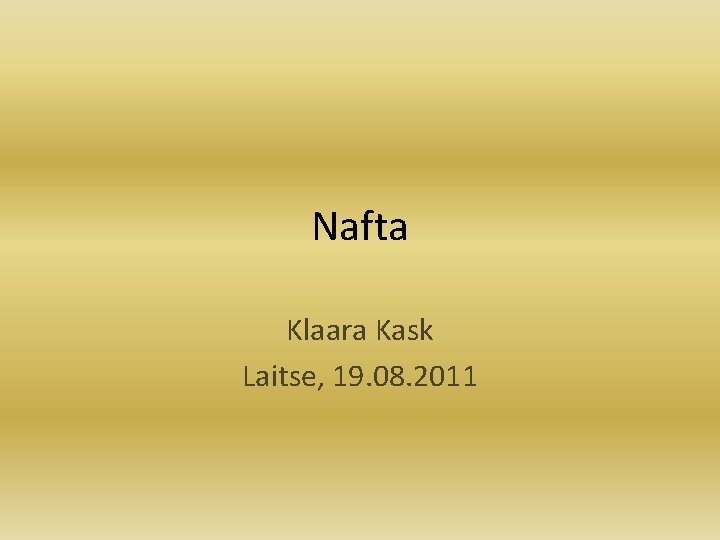 Nafta Klaara Kask Laitse, 19. 08. 2011 