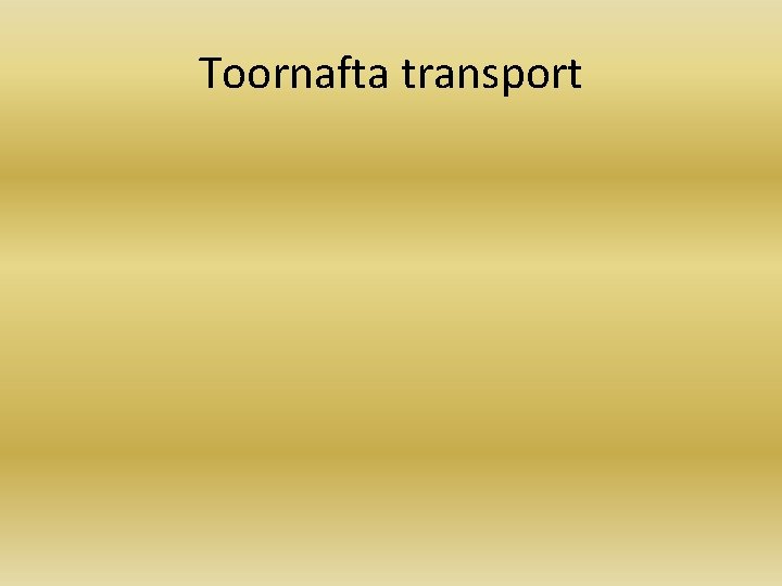 Toornafta transport 
