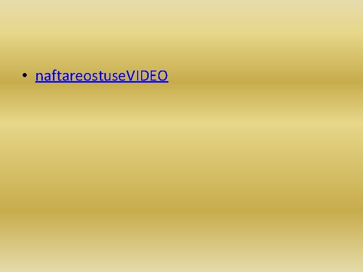  • naftareostuse. VIDEO 