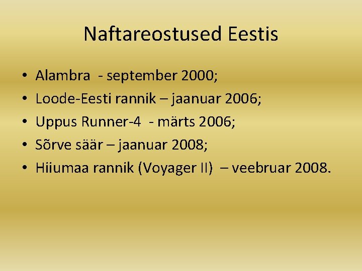Naftareostused Eestis • • • Alambra - september 2000; Loode-Eesti rannik – jaanuar 2006;