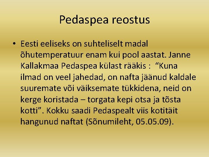 Pedaspea reostus • Eesti eeliseks on suhteliselt madal õhutemperatuur enam kui pool aastat. Janne